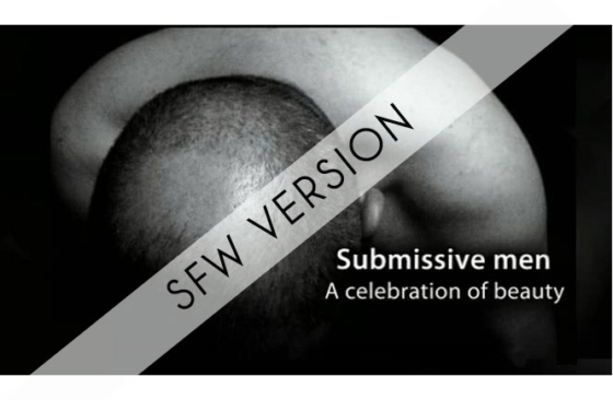 Submissive men: A celebration of beauty (SFW version)