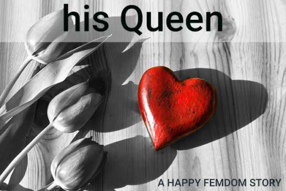 Happy Femdom Story: his Queen